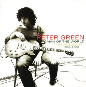 Peter Green - Man Of The World: The Anthology 1968-1988 (2004) {Remastered}