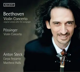 Anton Steck, L'Arpa Festante & Matthew Halls - Beethoven & Pössinger: Violin Concertos (2017)