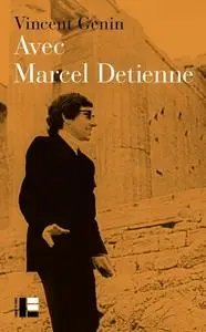 Vincent Genin, "Avec Marcel Detienne"