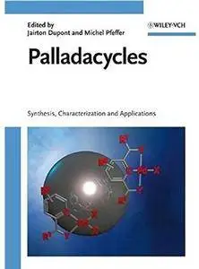 Palladacycles: Synthesis, Characterization and Applications [Repost]