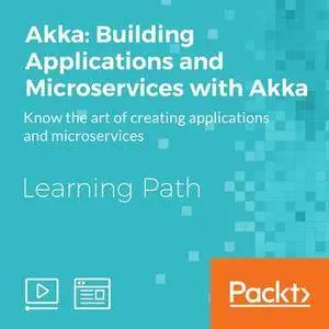 Akka: Building Applications and Microservices with Akka