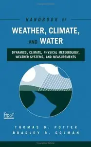 Handbook of Weather, Climate and Water: Dynamics, Climate, Physical Meteorology, Weather Systems, and Measurements (repost)