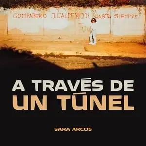 «A traves de un túnel» by Sara Arcos