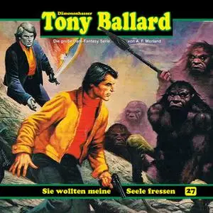 «Tony Ballard - Folge 27: Sie wollten meine Seele fressen» by Thomas Birker,A.F. Morland