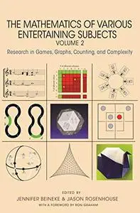 The Mathematics of Various Entertaining Subjects: Research in Games, Graphs, Counting, and Complexity, Volume 2 (Repost)
