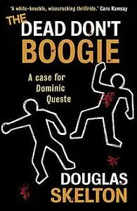 «The Dead Don't Boogie» by Douglas Skelton