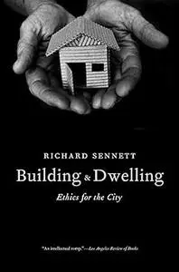 Building and Dwelling: Ethics for the City