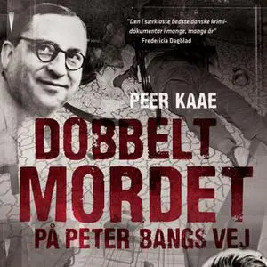 «Dobbeltmordet på Peter Bangs Vej» by Peer Kaae