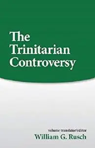Trinitarian Controversy (Sources of Early Christian Thought)
