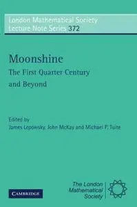 Moonshine - The First Quarter Century and Beyond: Proceedings of a Workshop on the Moonshine Conjectures and Vertex Algebras