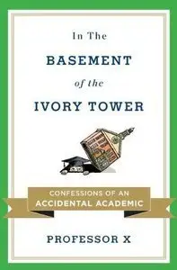In the Basement of the Ivory Tower: Confessions of an Accidental Academic (repost)