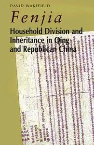 Fenjia: Household Division and Inheritance in Qing and Republican China