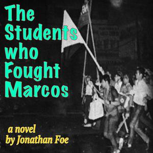 «The Students Who Fought Marcos» by Jonathan Foe