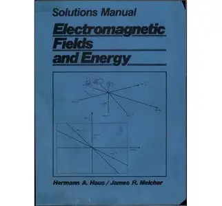 Solutions Manual for Electromagnetic Fields and Energy