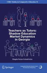 Teachers as Tutors: Shadow Education Market Dynamics in Georgia (Repost)