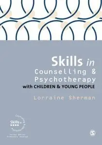 Skills in Counselling and Psychotherapy with Children and Young People