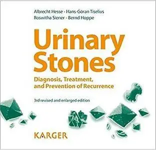 Urinary Stones: Diagnosis, Treatment, and Prevention of Recurrence (3rd edition)