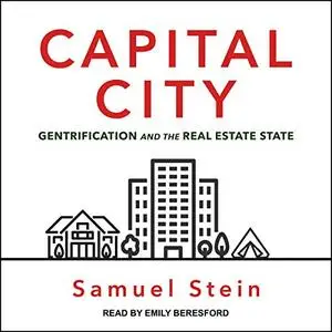 Capital City: Gentrification and the Real Estate State [Audiobook]