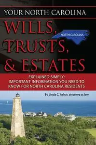 «Your North Carolina Wills, Trusts, & Estates Explained Simply» by Linda Ashar
