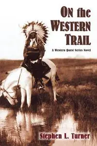 «On the Western Trail» by Stephen L.Turner