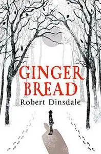 «Gingerbread» by Robert Dinsdale