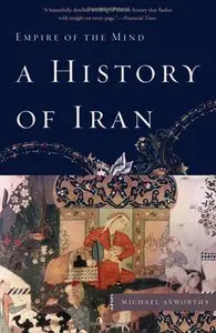 A History of Iran: Empire of the Mind (repost)