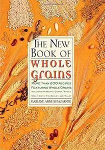 The New Book of Whole Grains: More Than 200 Recipes Featuring Whole Grains (Repost)
