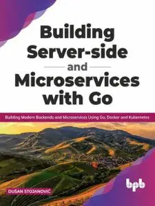 Building Server-side and Microservices with Go