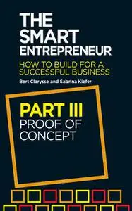 «The Smart Entrepreneur (Part III: Proof of concept)» by Bart Clarysse, Sabrina Kiefer