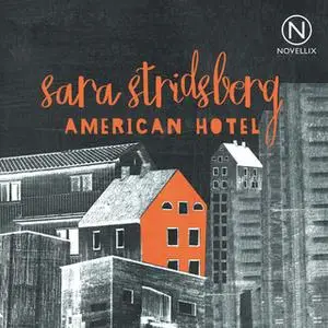 «American Hotel» by Sara Stridsberg