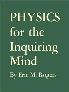 Physics for the Inquiring Mind: The Methods, Nature, and Philosophy of Physical Science (repost)