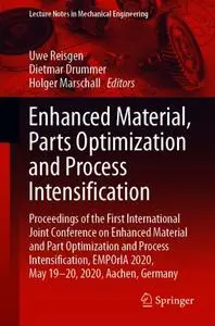 Enhanced Material, Parts Optimization and Process Intensification