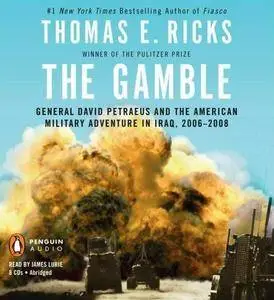 The Gamble: General David Petraeus and the American Military Adventure in Iraq, 2006-2008 [Audiobook]