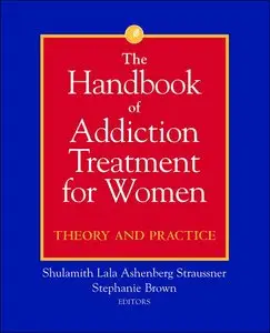 The Handbook of Addiction Treatment for Women: Theory and Practice