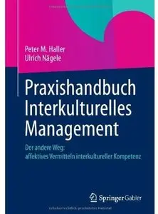 Praxishandbuch Interkulturelles Management: Der andere Weg: Affektives Vermitteln interkultureller Kompetenz [Repost]