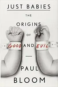 Just Babies: The Origins of Good and Evil