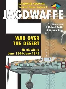 Jagdwaffe: War Over the Desert, North Africa: June 1940 - June 1942 (Luftwaffe Colours, Vol. 3, Section 3) [Repost]