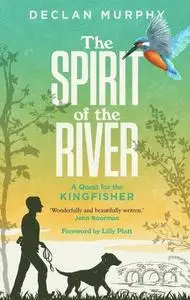 The Spirit of the River: A Quest for the Kingfisher