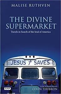 The Divine Supermarket: Travels in Search of the Soul of America