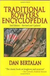 Traditional Bowyers Encyclopedia: 2nd Edition - Revised and Updated