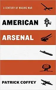 American Arsenal: A Century of Waging War