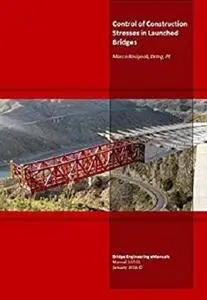 Control of Construction Stresses in Launched Bridges [Kindle Edition]