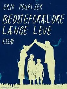 «Bedsteforældre længe leve» by Erik Pouplier