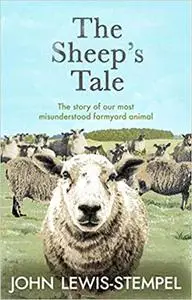 The Sheep’s Tale: The story of our most misunderstood farmyard animal