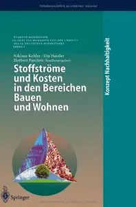 Stoffströme und Kosten in den Bereichen Bauen und Wohnen (Konzept Nachhaltigkeit) by Niklaus Kohler, Uta Hassler