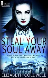 «Steal Your Soul Away» by Elizabeth Coldwell