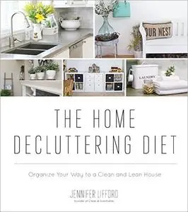 The Home Decluttering Diet: Organize Your Way to a Clean and Lean House