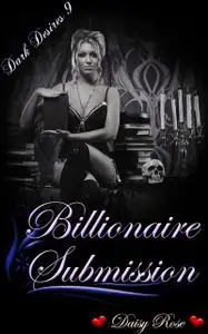 «Billionaire Submission» by Daisy Rose