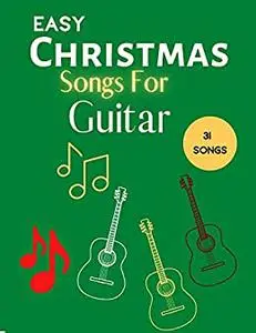 Easy Christmas Songs For Guitar: 31 Favorites Christmas Music