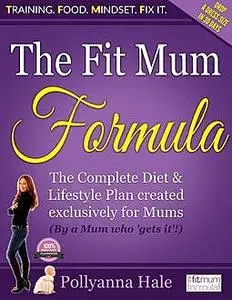 «The Fit Mum Formula» by Pollyanna Hale